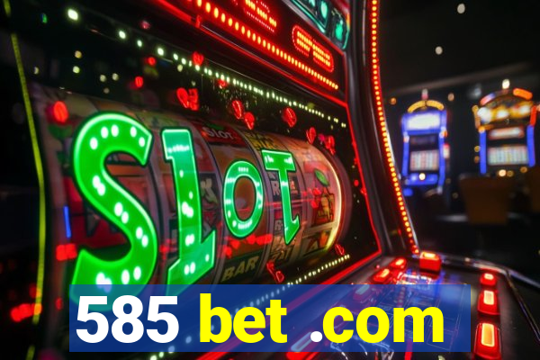 585 bet .com